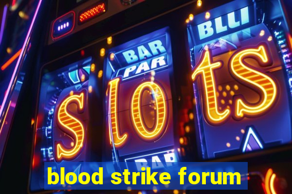 blood strike forum